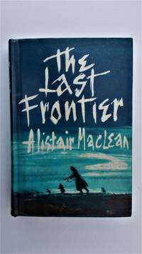 The Last frontier. by Alistair Maclean - 1959.