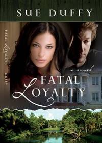 Fatal Loyalty : A Novel