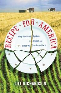 Recipe for America : Why Our Food System Is Broken and What We Can Do to Fix It
