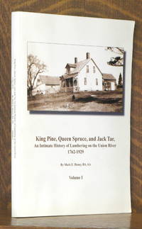 image of KING PINE, QUEEN SPRUCE, AND JACK TAR, A HISTORY OF LUMBERING ON THE UNION RIVER 1762-1929 - VOL. 1 ONLY