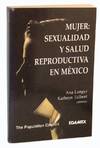 Mujer: Sexualidad y salud reproductiva en Mexico (Spanish language edition)