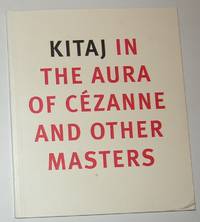 Kitaj in the Aura of Cezanne and Other Masters (National Gallery, London 7 November 2001 - 10 February 2002) by KITAJ, R B / Ron B ] Text by Anthony Rudolf and Colin Wiggins - 2001