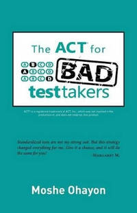 The ACT for Bad Test Takers
