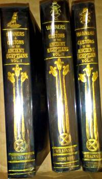 A Second Series of the MANNERS AND CUSTOMS OF THE ANCIENT EGYPTIANS:Their Religion, Agriculture. Vol I, Vol II, Vol III Supplement  Index and Plates.