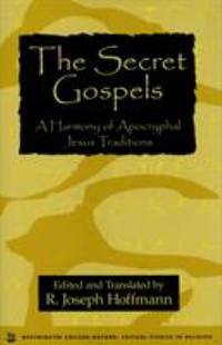 The Secret Gospels : A Harmony of Apocryphal Jesus Traditions by R. Joseph Hoffman - Hardcover - 1996 - from ThriftBooks (SKU: G157392069XI2N00)