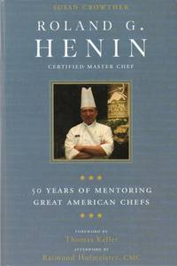 Roland G. Henin _ Certified Master Chef _ 50 Years of Mentoring Great American Chefs