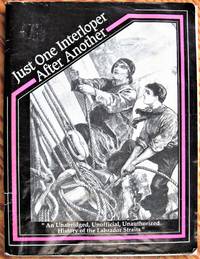 image of Just One Interloper After Another. an Unabridged, Unofficial, Unauthorized History of the Labrador Straits