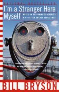 I&#039;m a Stranger Here Myself: Notes on Returning to America After Twenty Years by Bill Bryson - 1999-06-03