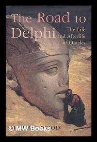 image of The road to Delphi : the life and afterlife of oracles / Michael Wood