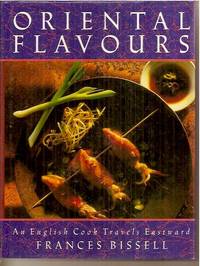 Oriental Flavours : An English Cook Travels Eastward by Frances Bissell - Hardcover - Revised Edition - 1994 - from Warren's Books (SKU: 016834)