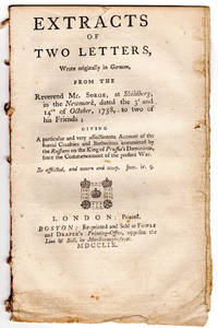 Extracts of Two letters, Wrote originally in German, from the Reverend Mr. Sorge, at Shildberg, in the Newmark, dated the 3d and 14th of October, 1758, to tow of his Friends; Giving a particular and very affectionate Account of the horrid Cruelties and Barbarities committed by the Russians on the King of Prussia's Dominions, since the Commencement of the present War