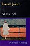 OBLIVION: ON WRITERS &amp; WRITING by Donald Justice - 1998