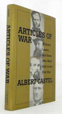 Articles of War : Winners, Losers and Some Who Were Both in the Civil War