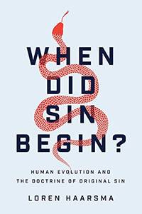 When Did Sin Begin?: Human Evolution And The Doctrine Of Original Sin (Paperback) by Loren Haarsma