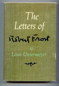image of The Letters of Robert Frost to Louis Untermeyer. With Commentary By Louis Untermeyer.