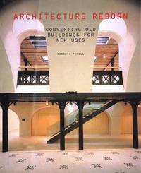 Architecture Reborn : Converting Old Buildings for New Uses