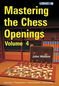 Mastering the Chess Openings: v. 4