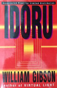 IDORU (Uncorrected Proof - Signed by William Gibson) by GIBSON, WILLIAM - 1996