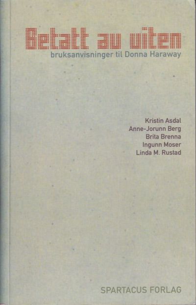 (HARAWAY, DONNA) Betatt av viten.…