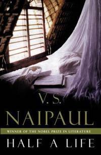 Half a Life by Naipaul, V.S - 2002