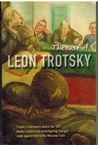 cover of THE CASE OF LEON TROTSKY Report of Hearings on the Charges Made Against Him in the Moscow Trials