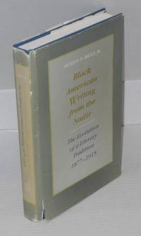 image of Black American writing from the nadir; the evolution of a literary tradition, 1877-1915