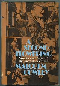 image of A Second Flowering: Works and Days of the Lost Generation