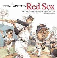 For the Love of the Red Sox : An A-to-Z Primer for Red Sox Fans of All Ages by Fredrick C. Klein - Hardcover - 2004 - from ThriftBooks (SKU: G1572436670I4N00)