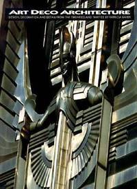 Art Deco Architecture : Design, Decoration, and Detail from the Twenties and Thirties