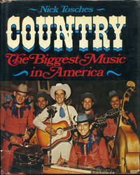 Country: The Biggest Music in America (First Edition) by Tosches, Nick - 1977