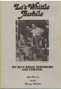 cover of LE'S WHITTLE AWHILE My Blue Ridge Neighbors and Friends