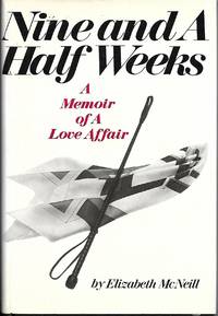 Nine and a Half Weeks (A Memoir of a Love Affair) by Elizabeth McNeill - 1978