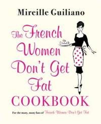 The French Women Don't Get Fat Cookbook by Mireille Giuliano - Paperback - 2011 - from Books for Cooks (SKU: 9780857202215)