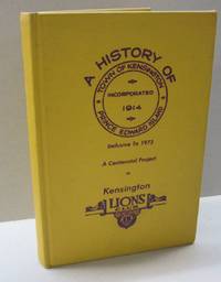 image of The Lions Club of Kensington, Prince Edward Island Chartered November 16, 1954 Presents The History of Kensington It includes the Story of the Town of Kensington up to and Including Centennial Year 1973