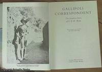 Gallipoli Correspondent; The Frontline Diary of C. E. W. Bean