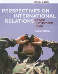 Perspectives on International Relations : Power, Institutions, and Ideas