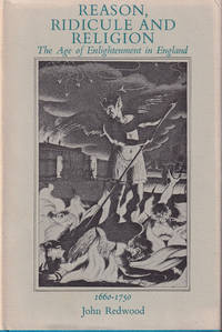Reason, Ridicule and Religion: The Age of Enlightenment in England, 1660-1750