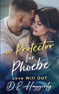 A Protector For Phoebe: a romantic comedy (Love will OUT)