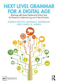 Next Level Grammar for a Digital Age: Teaching with Social Media and Online Tools for Rhetorical...