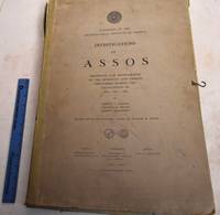 Investigations at Assos: Drawings and Photographs of the Buildings and Objects Discovered During the Excavations of 1881-1882-1883