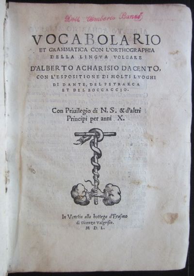 Vocabolario, Grammatica et Ortographia della lingua volgare d’Alberto Acharisio da Cento con ispositioni di molti luoghi di Dante, del Petraca, et del Boccaccio