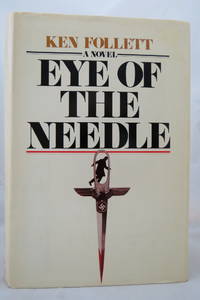 EYE OF THE NEEDLE  (DJ is protected by a clear, acid-free mylar cover) by Follett, Ken - 1978