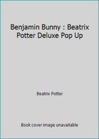 Benjamin Bunny : Beatrix Potter Deluxe Pop Up