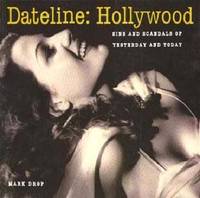 Dateline Hollywood : Sins and Scandals of Yesterday and Today