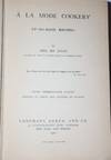 View Image 10 of 14 for À la Mode Cookery. Up-to-Date Recipes. With Twenty-Four Plates, Sixteen of Which are Printed in Col... Inventory #20137