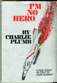 I&#039;m No Hero: A POW Story by Plumb, Charlie (INSCRIBED)  (as told to) DeWerff, Glen/Adkins, Alta (illus) - 1980