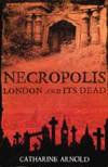 Necropolis : London and Its Dead by Catharine Arnold