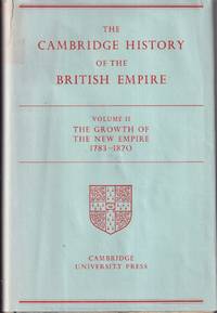 The Cambridge History of the British Empire Volume II (2) the Growth of  the New Empire