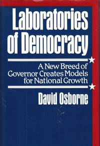 Laboratories of Democracy A New Breed of Governor Creates Models for  National Growth