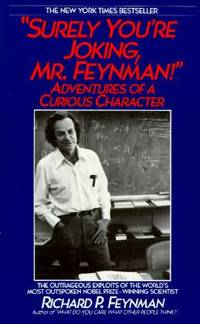 Surely You're Joking, Mr. Feynman : Adventures of a curious character